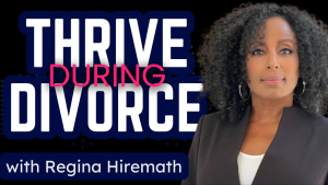 regina hiremath - thrive during divorce